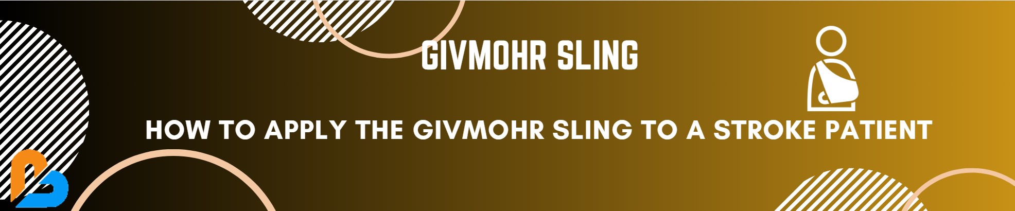 How to Apply the Givmohr Sling to a Stroke Patient